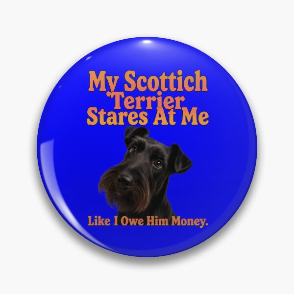 Item preview, My Scottish Terrier Stares At Me Like I Owe Him Money Design designed and sold by fantasticdesign.