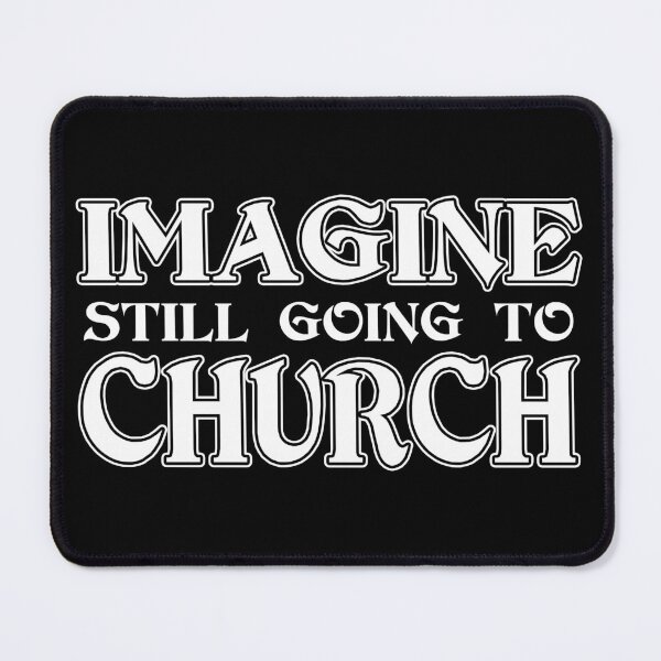 Item preview, Imagine Still Going To Church White designed and sold by Shawnsonartshop.
