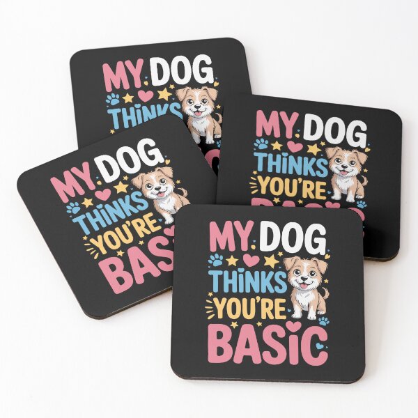 Item preview, MY DOG THINKS YOU'RE BASIC designed and sold by jkrphoto.