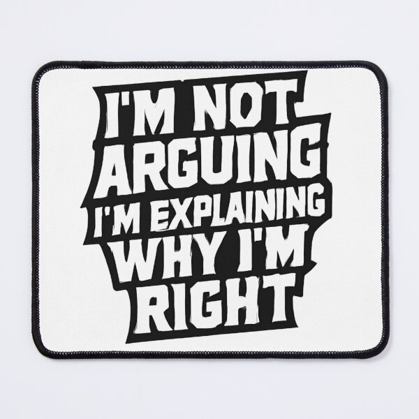 Item preview, I'm not arguing, I'm explaining designed and sold by Inappropriate Ink.
