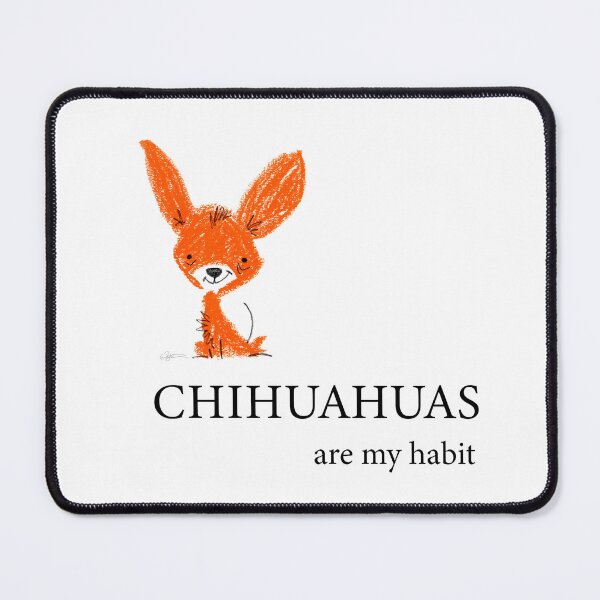 Item preview, Chihuahuas are my habit designed and sold by dekewightman.