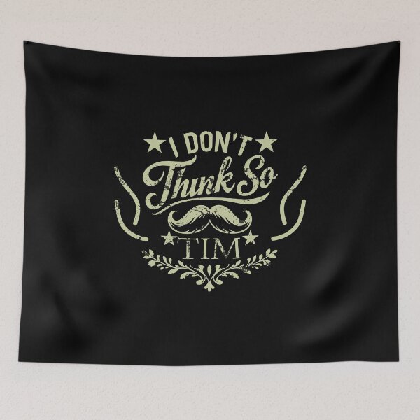 Item preview, Idont Think So Tim Bold Statement Text Art designed and sold by AhmedZouita.