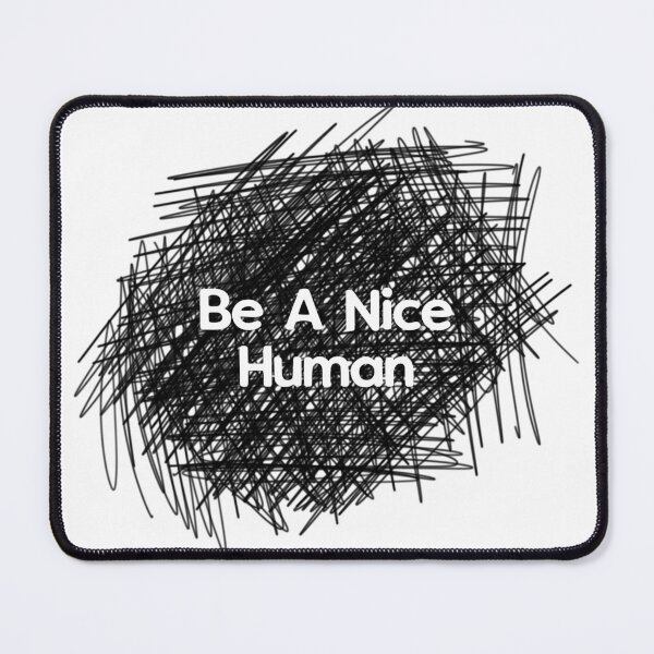Item preview, Be A Nice Human 4 designed and sold by SyPhelan.