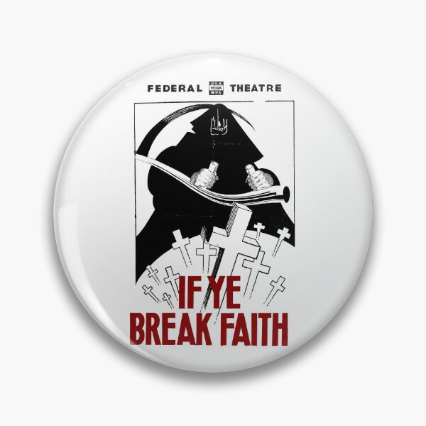 Item preview, If Ye Break Faith, WPA Federal Theatre Project, 1930s Propaganda Poster (Black) designed and sold by Mustang Mercantile.