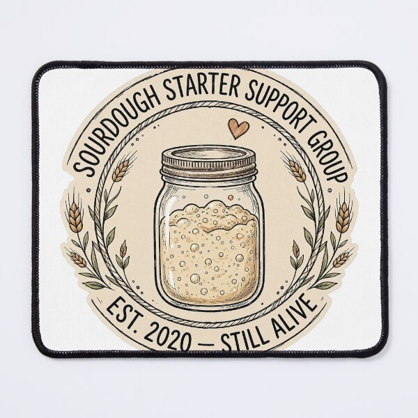 Item preview, Sourdough Starter Support Group Est 2020 Still Alive Bread Baker Badge designed and sold by TauqeerArts.