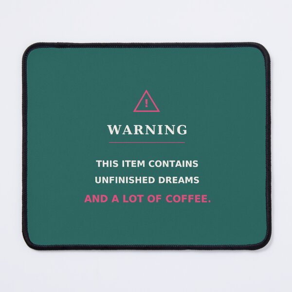 Item preview, Warning this item contains unfinished dreams and a lot of coffee - Funny quote designed and sold by VYNCERA.