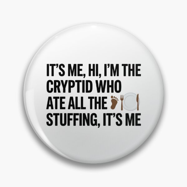 Item preview, It's Me Hi I'm The Cryptid Who Ate All The Stuffing Funny Thanksgiving Bigfoot Quote designed and sold by raedattia.