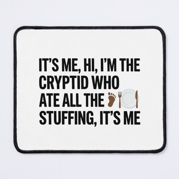 Item preview, It's Me Hi I'm The Cryptid Who Ate All The Stuffing Funny Thanksgiving Bigfoot Quote designed and sold by raedattia.