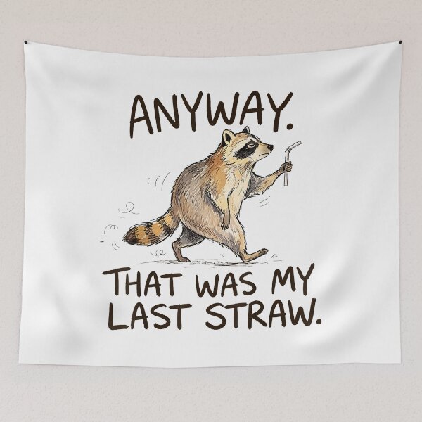 Item preview, Anyway That Was My Last Straw Funny Raccoon Meme designed and sold by moabeArtistic.