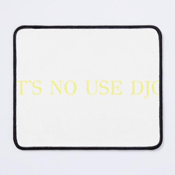 Item preview, IT'S NO USE DJO! TEXT designed and sold by mikceys.