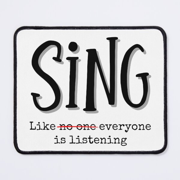 Item preview, Sing Like Everyone Is Listening - Funny Music Theater Singer Quote designed and sold by SunandShade.