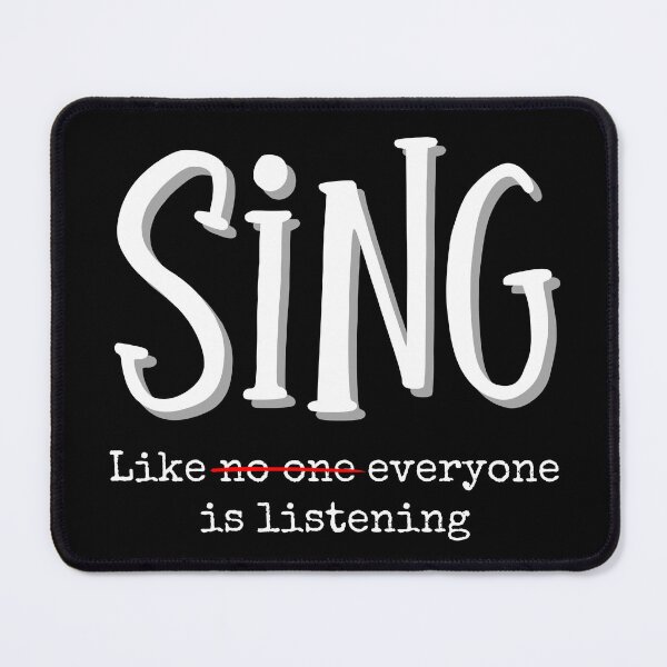 Item preview, Sing Like Everyone Is Listening - Funny Music Theater Singer Quote designed and sold by SunandShade.