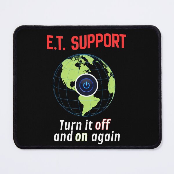 Item preview, E.T. Support - I.T. Tech Support Joke on a Global Level - Turn It Off and On Again designed and sold by SunandShade.