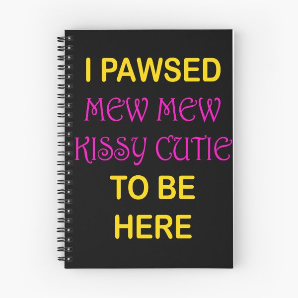Item preview, I Paused Mew Mew Kissy Cutie designed and sold by AmygdalumShop.