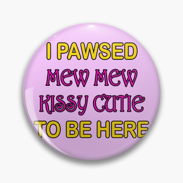 Item preview, I Paused Mew Mew Kissy Cutie designed and sold by AmygdalumShop.
