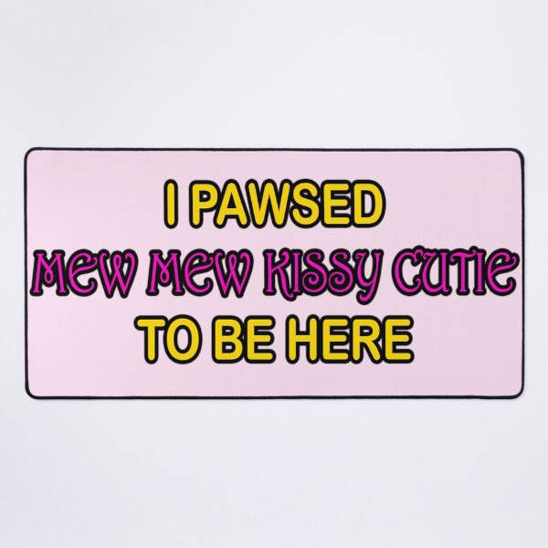 Item preview, I Paused Mew Mew Kissy Cutie designed and sold by AmygdalumShop.