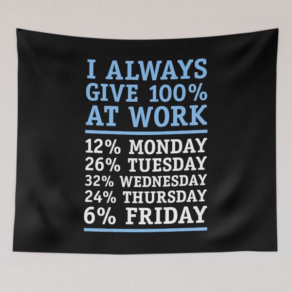 Item preview, I always give 100% at work Friday weekend designed and sold by Helen-Storm.