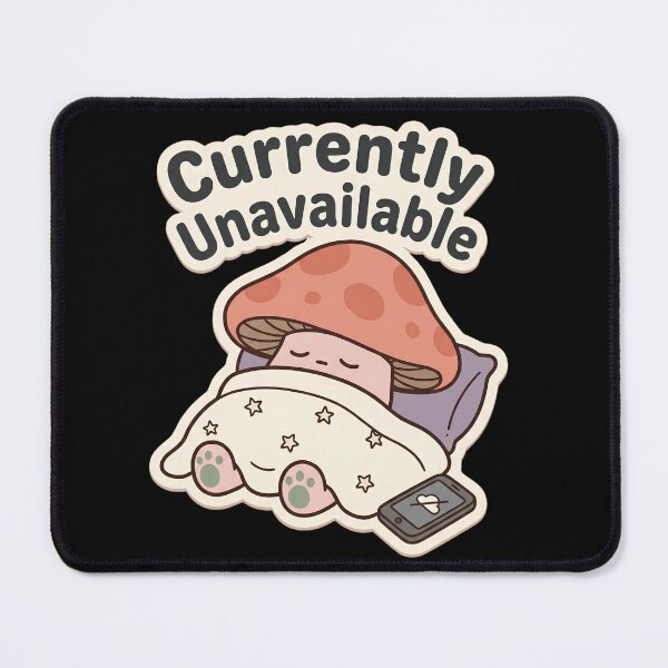 Item preview, Currently Unavailable Mushroom | Cute Kawaii Introvert Meme designed and sold by kuwagatamushi.