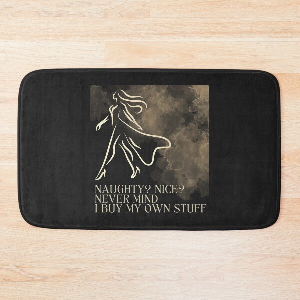 Item preview, Naughty Nice Never Mind I Buy My Own Stuff designed and sold by monika-arthing.