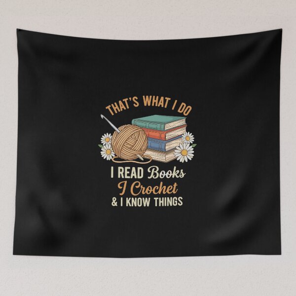Item preview, That's What I Do I Read Books I Crochet & I Know Things Crocheter Book Lover Hobby designed and sold by PopStars1993.