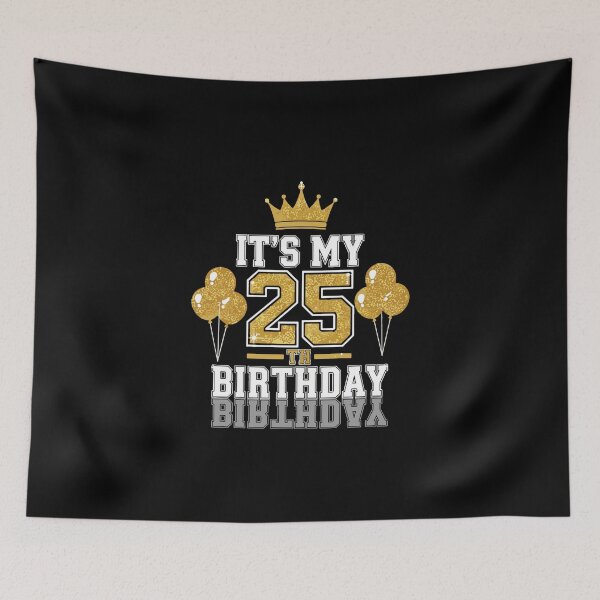 Item preview, It's My 25th Birthday Twenty Five Years Old Celebration designed and sold by PopStars1993.