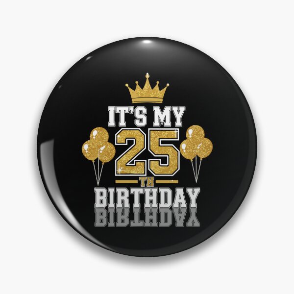 Item preview, It's My 25th Birthday Twenty Five Years Old Celebration designed and sold by PopStars1993.