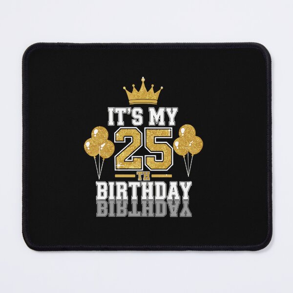 Item preview, It's My 25th Birthday Twenty Five Years Old Celebration designed and sold by PopStars1993.