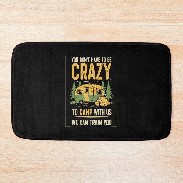 Item preview, You Don't Have To Be Crazy To Camp With Us We Can Train You Camping Camper RV Outdoor Humor designed and sold by PopStars1993.