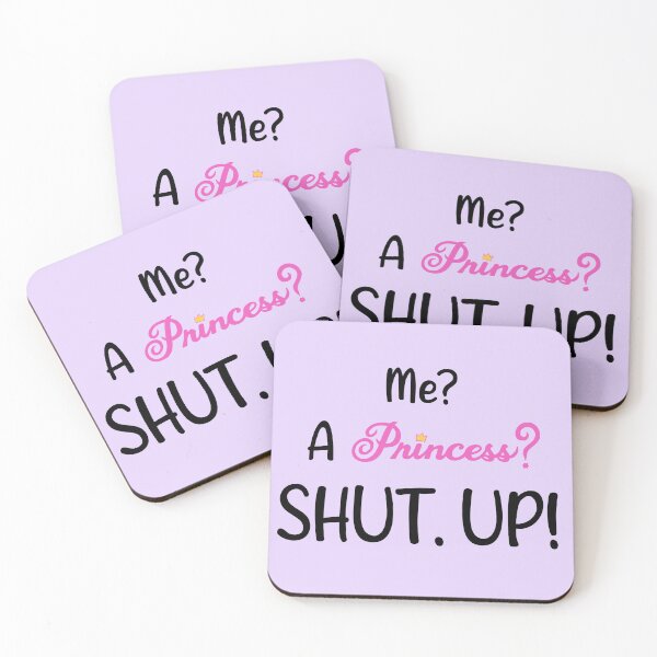 Item preview, Me? A Princess? Shut. Up! designed and sold by hotchkiss2earth.