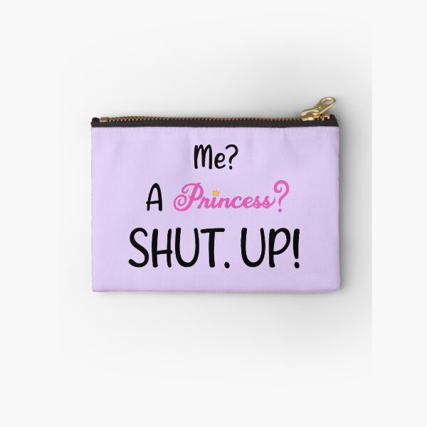Item preview, Me? A Princess? Shut. Up! designed and sold by hotchkiss2earth.
