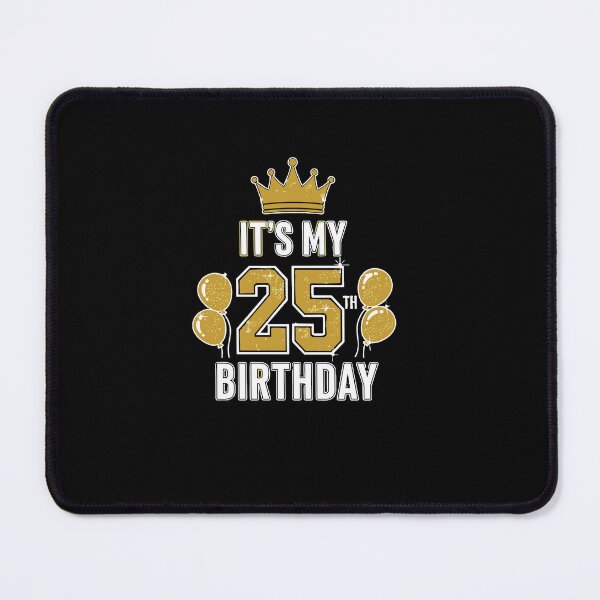 Item preview, It's My 25th Birthday Twenty Fifth Celebration Milestone Age designed and sold by PopStars1993.