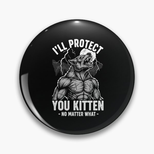 Item preview, I'll Protect You Kitten - No Matter What - Werewolf Fantasy Partner Protector designed and sold by PopStars1993.
