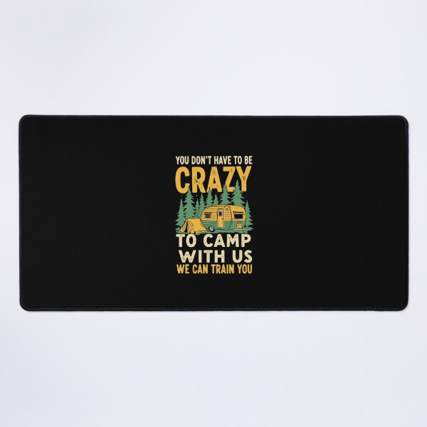 Item preview, You Don't Have To Be Crazy To Camp With Us We Can Train You Funny Camping RV Camper Outdoors Adventure designed and sold by PopStars1993.