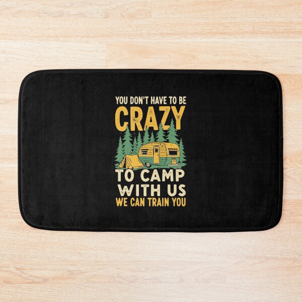Item preview, You Don't Have To Be Crazy To Camp With Us We Can Train You Funny Camping RV Camper Outdoors Adventure designed and sold by PopStars1993.