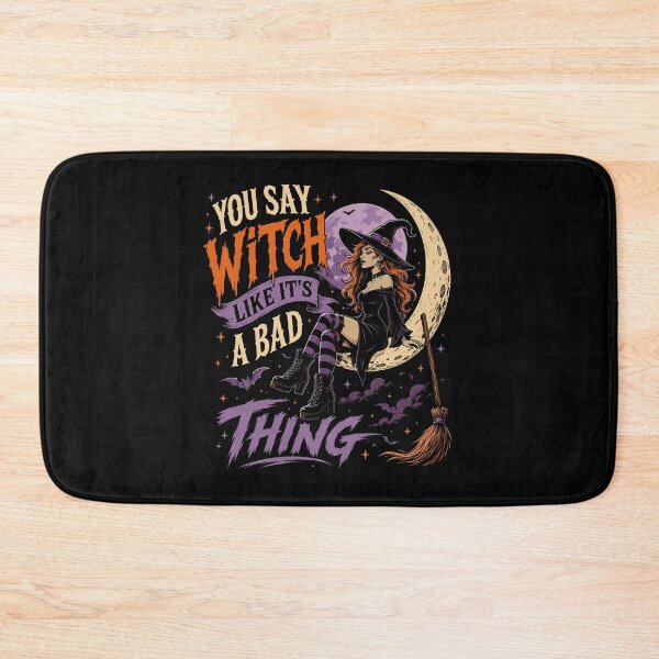 Item preview, You Say Witch Like It’s a Bad Thing – Funny Witch Halloween designed and sold by mraihan.