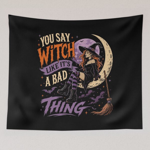 Item preview, You Say Witch Like It’s a Bad Thing – Funny Witch Halloween designed and sold by mraihan.