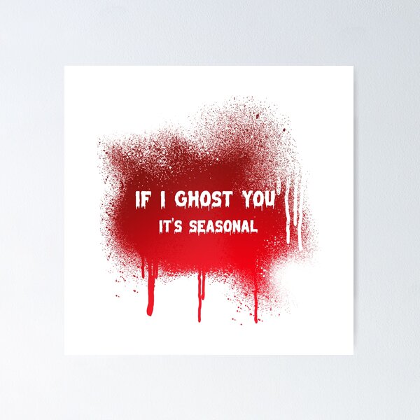 Item preview, If I ghost you - It's seasonal designed and sold by CreationsbYKz.