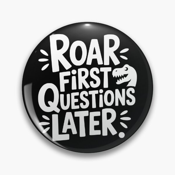 Item preview, Roar First Questions Later designed and sold by theartfulaspie.