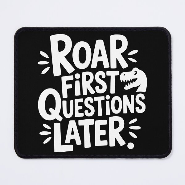 Item preview, Roar First Questions Later designed and sold by theartfulaspie.
