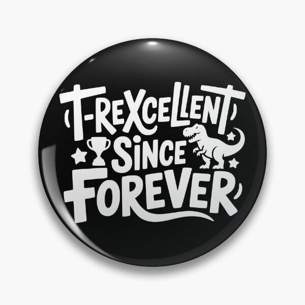 Item preview, T-Rexcellent Since Forever designed and sold by theartfulaspie.