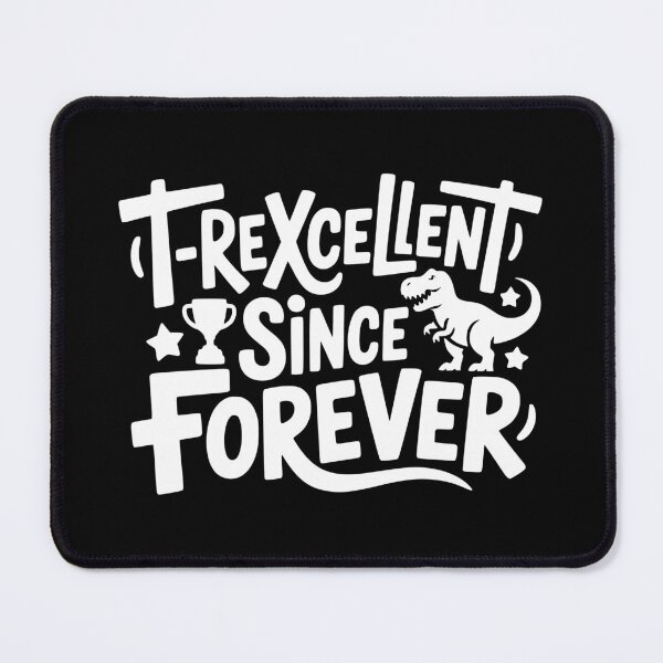 Item preview, T-Rexcellent Since Forever designed and sold by theartfulaspie.