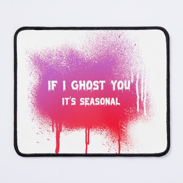 Item preview, If I ghost you - It's seasonal designed and sold by CreationsbYKz.