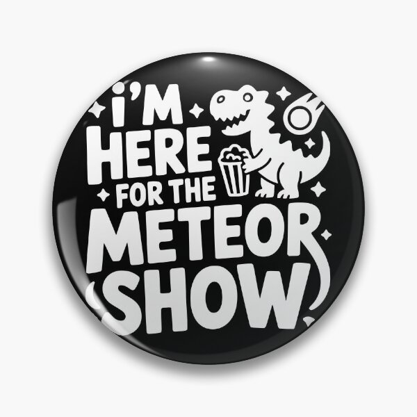 Item preview, I’m Here for the Meteor Show designed and sold by theartfulaspie.