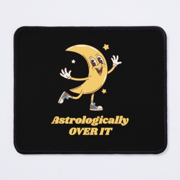 Item preview, Astrologically Over It Astrology Moon Meme designed and sold by MiaBellaGirl.