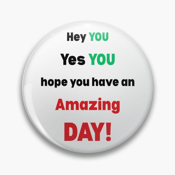 Item preview, Hey YOU, Hope You Have An Amazing DAY! designed and sold by AndysTeeShop.