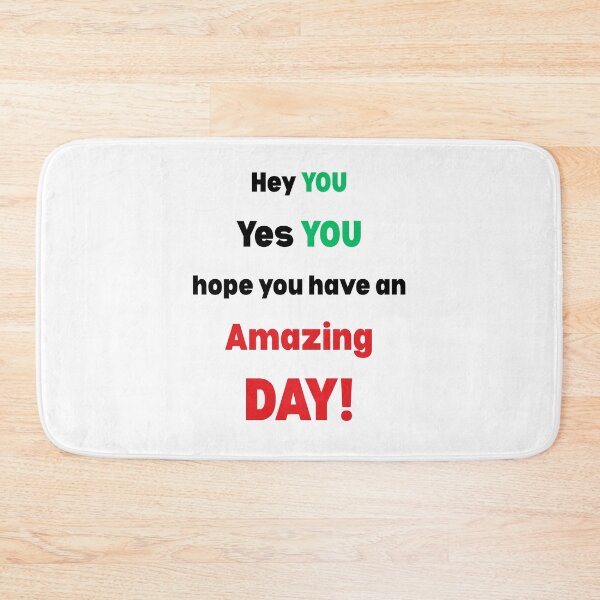 Item preview, Hey YOU, Hope You Have An Amazing DAY! designed and sold by AndysTeeShop.