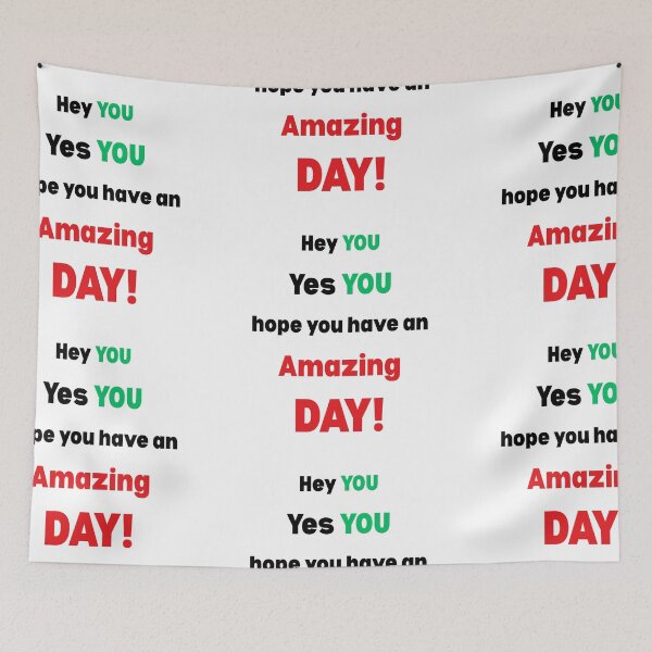 Item preview, Hey YOU, Hope You Have An Amazing DAY! designed and sold by AndysTeeShop.