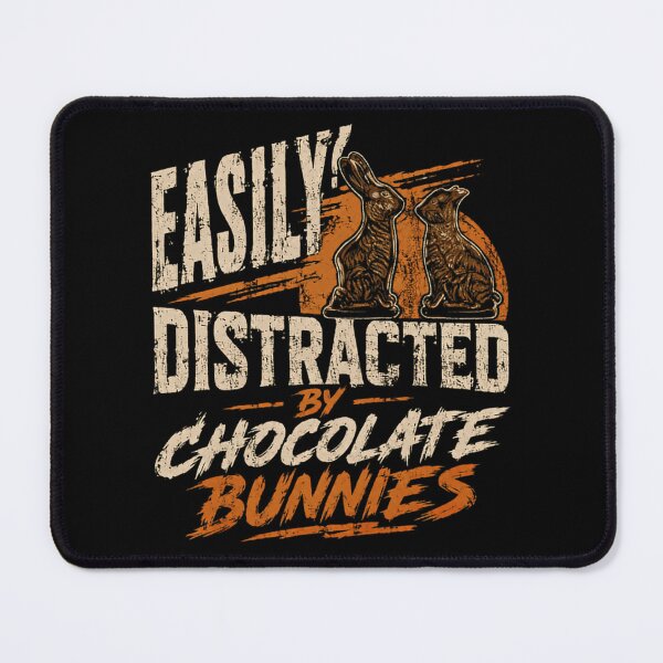 Item preview, Easily! Distracted By Chocolate Bunnies Easter Chocolate Lover Humor designed and sold by HumansStuck12.