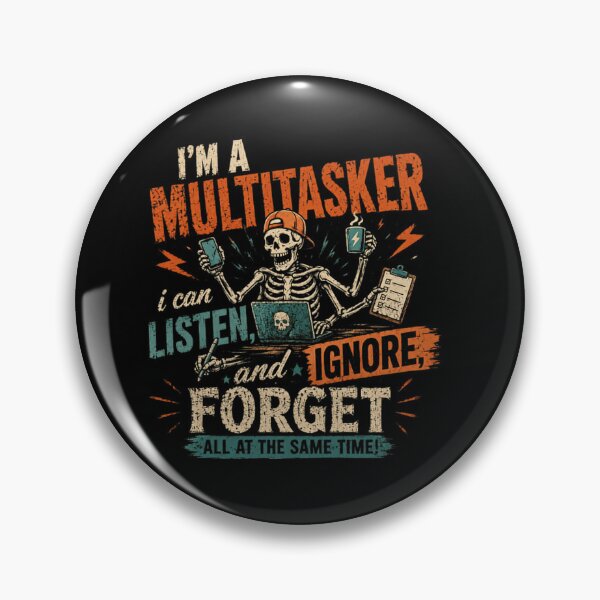 Item preview, I'm A Multitasker I Can Listen. And Ignore. And Forget All At The Same Time! Funny Multitasking Busy Life Professional Humor designed and sold by SkeletonsDanger.
