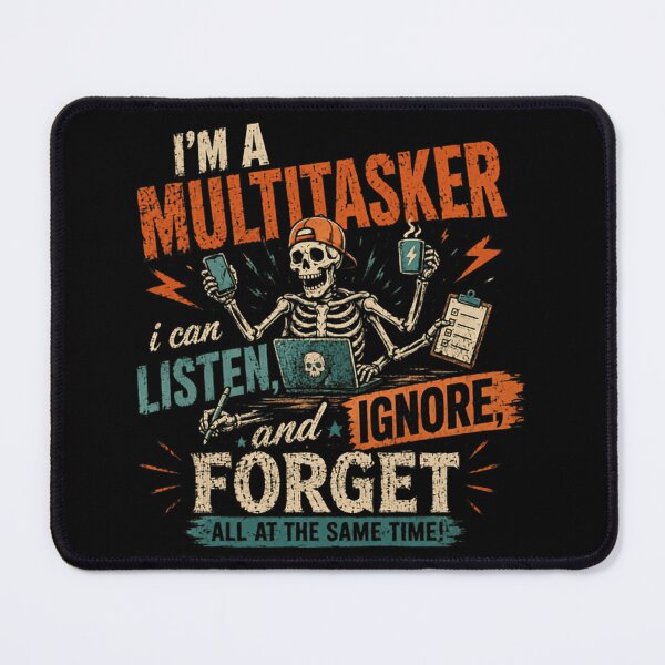 Item preview, I'm A Multitasker I Can Listen. And Ignore. And Forget All At The Same Time! Funny Multitasking Busy Life Professional Humor designed and sold by SkeletonsDanger.
